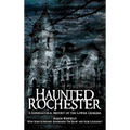 Haunted Rochester: A Supernatural History of the Lower Genesee - Hardcover