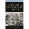 Liberty and Insanity in the Age of the American Revolution - Paperback