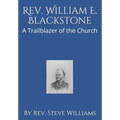 Rev. William E. Blackstone: A Trailblazer of the Church - Paperback