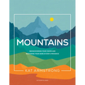 Mountains: Rediscovering Your Vision and Restoring Your Hope in God's Presence - Paperback