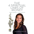 The 4 Spiritual Laws of Money: Your Journey to Real Wealth - Paperback