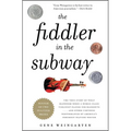 The Fiddler in the Subway: The True Story of What Happened When a World-Class Violinist Played for Handouts... and Other Virtuoso Performances by Amer - Paperback