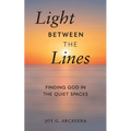 Light Between the Lines: Finding God in the Quiet Spaces - Paperback