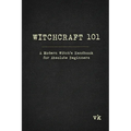 Witchcraft 101: A Modern Witch's Handbook for Absolute Beginners: A Modern Witch's Handbook for Absolute Beginners - Paperback