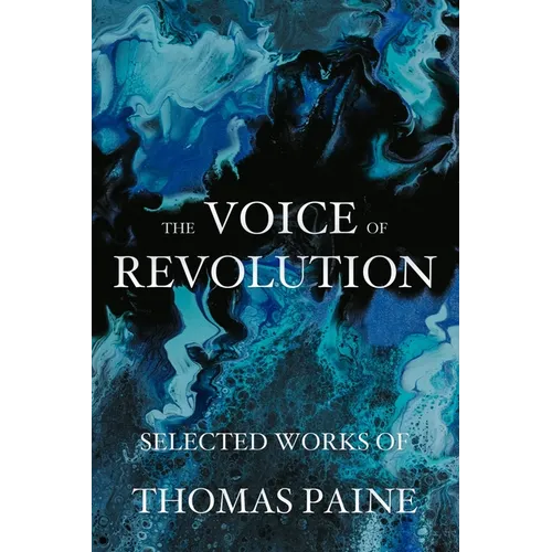 The Voice of Revolution: Selected Works of Thomas Paine - Paperback