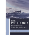 The Wexford: Elusive Shipwreck of the Great Storm, 1913 - Paperback