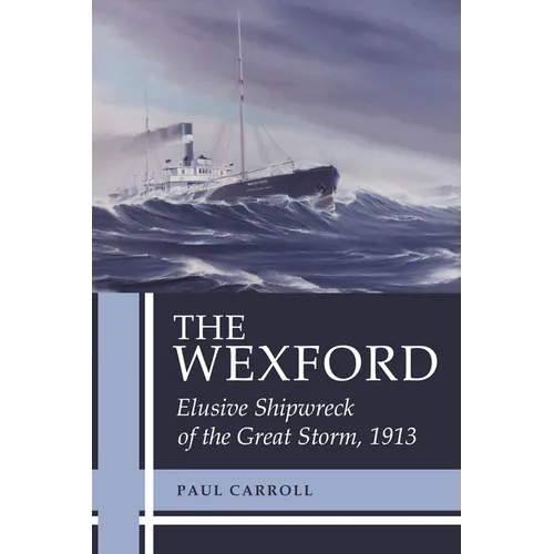 The Wexford: Elusive Shipwreck of the Great Storm, 1913 - Paperback