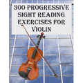 300 Progressive Sight Reading Exercises for Violin - Paperback