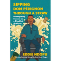 Sipping DOM Pérignon Through a Straw: Reimagining Success as a Disabled Achiever - Hardcover