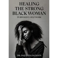 Healing the Strong Black Woman Purposeful Self-Work - Paperback