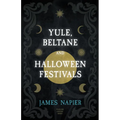 Yule, Beltane, and Halloween Festivals (Folklore History Series) - Paperback