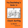 The Douchebag's Guide to Couch Surfing - Paperback
