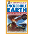 The New York Public Library Incredible Earth: A Book of Answers for Kids - Paperback