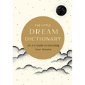 The Little Dream Dictionary: An A-Z Guide to Decoding Your Dreams - Hardcover