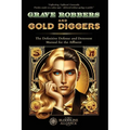 Grave Robbers and Gold Diggers: The Definitive Defense and Deterrent Playbook for the Affluent - Paperback