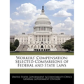 Workers' Compensation: Selected Comparisons of Federal and State Laws - Paperback