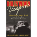 Hollywood Vampires: Johnny Depp, Amber Heard, and the Celebrity Exploitation Machine - Hardcover