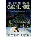 The Haunting of Cragg Hill House: Book #4 in the Kelsey Porter Series - Paperback