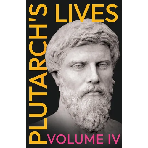 Plutarch's Lives - Volume IV.: Translated from the Greek, with Notes and a Life of Plutarch - Paperback