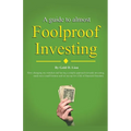 A Guide to Almost Foolproof Investing - Paperback