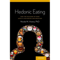 Hedonic Eating: How the Pleasure of Food Affects Our Brains and Behavior - Paperback