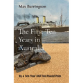 The First Ten Years in Australia: By a Ten Year Old Ten Pound Pom - Paperback