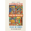 A Liturgical Play for the Medieval Feast of Fools: The Laon Ordo Joseph - Hardcover