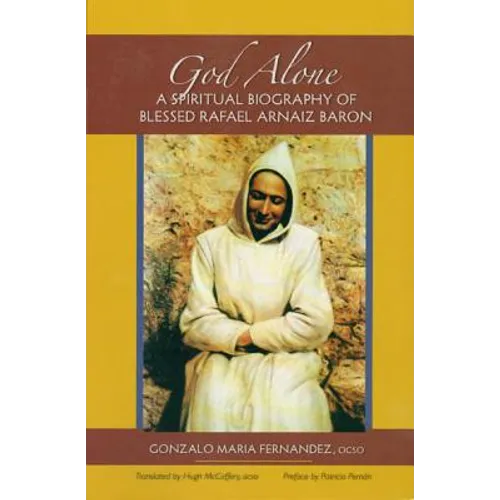 God Alone: A Spiritual Biography of Blessed Rafael Arnaiz Baron Volume 14 - Paperback