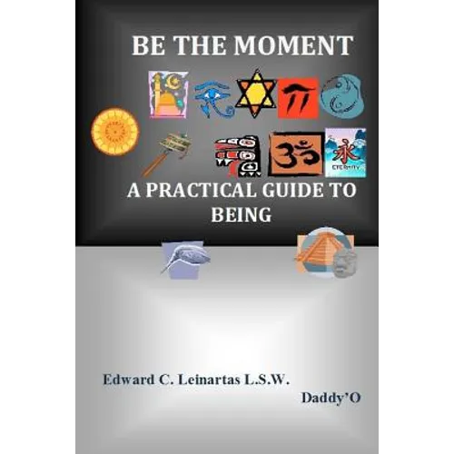 Be The Moment -A Practical Guide To Being - Paperback