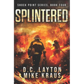 Splintered - Shock Point Book 4: A Thrilling Post-Apocalyptic Survival Series - Paperback