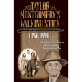 Taylor Montgomery's Walking Stick: A North Alabama Family Memoir of Daniels, Montgomerys, Barrons, Cooleys, and More - Paperback