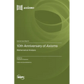 10th Anniversary of Axioms: Mathematical Analysis - Hardcover
