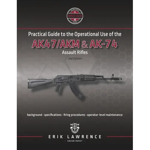 Practical Guide to the Operational Use of the AK-47/AK74 Rifle - Paperback