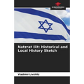 Natzrat Ilit: Historical and Local History Sketch - Paperback