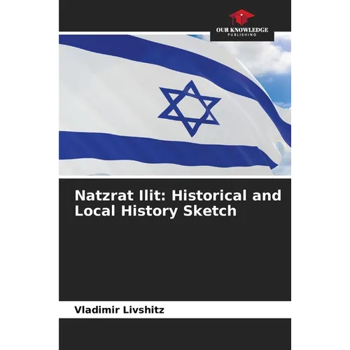 Natzrat Ilit: Historical and Local History Sketch - Paperback