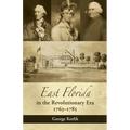 East Florida in the Revolutionary Era, 1763-1785 - Paperback