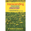 Transcending Bipolar Disorder: My Own True Story of Recovery from Mental Illness - Paperback