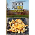 Foraging for Gold in Appalachia: Tips for Hunting Chanterelles and Other Prized Mushrooms - Paperback