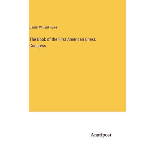 The Book of the First American Chess Congress - Hardcover