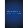 Thomas Kuhn in the Light of Reason - Paperback