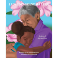I Love My Grandma Lena: A Story of Love and Loss - Paperback