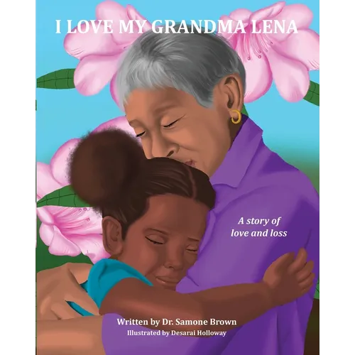 I Love My Grandma Lena: A Story of Love and Loss - Paperback