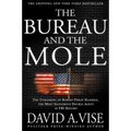 The Bureau and the Mole: The Unmasking of Robert Philip Hanssen, the Most Dangerous Double Agent in FBI History - Paperback