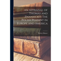 An Appraisal of Thomas and Znaniecki's The Polish Peasant in Europe and America - Paperback