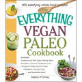 The Everything Vegan Paleo Cookbook: Includes Tangerine and Mint Salad, Mango Berry Smoothie, Coconut Cauliflower Curry, Roasted Tomato Zucchini Pasta - Paperback