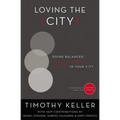 The Loving the City: Doing Balanced, Gospel-Centered Ministry in Your City - Paperback