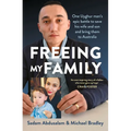 Freeing My Family: One Uyghur Man's Epic Battle to Save His Wife and Son and Bring Them to Australia - Paperback