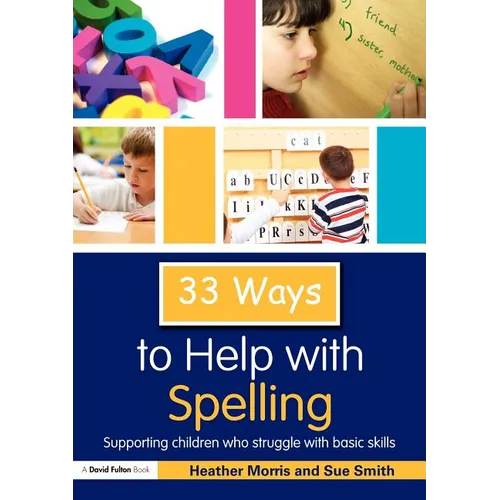 33 Ways to Help with Spelling: Supporting Children Who Struggle with Basic Skills - Paperback