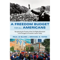 A Freedom Budget for All Americans: Recapturing the Promise of the Civil Rights Movement in the Struggle for Economic Justice Today - Paperback