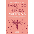 Sanando La Herida Materna / Healing the Maternal Wound - Paperback